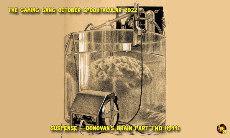 TGG Spooktacular 2022 - Suspense: Donovan's Brain Part Two (1944)