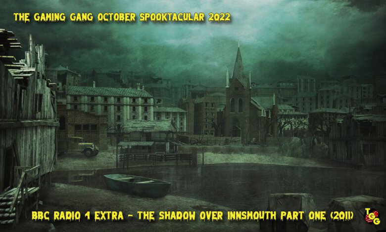 TGG Spooktacular 2022 The Shadow Over Innsmouth Part One - 2011