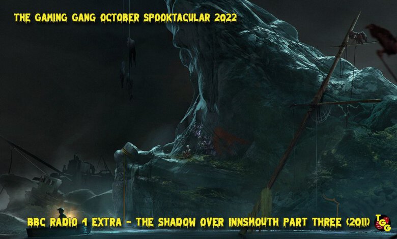 TGG Spooktacular 2022 The Shadow Over Innsmouth Part Three 2011