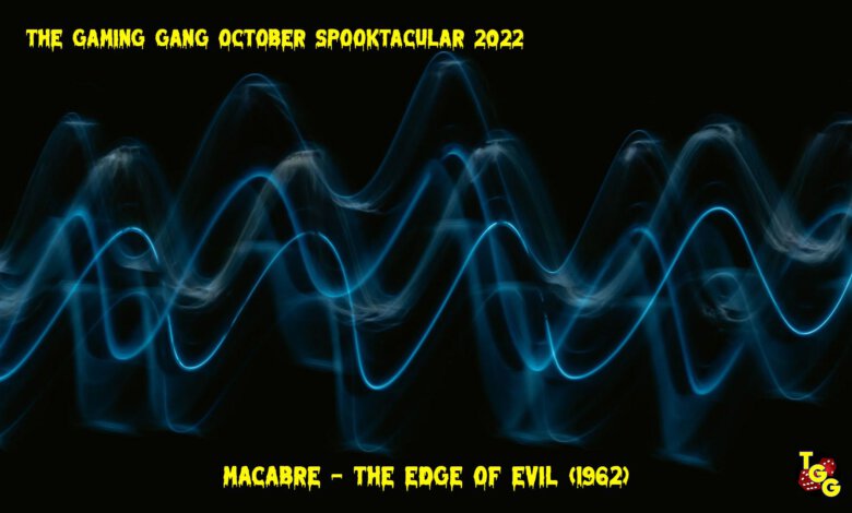 The Gaming Gang Spooktacular 2022 10-02 Macabre The Edge of Evil