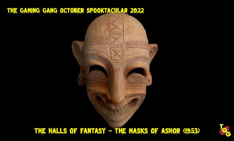 The Gaming Gang Spooktacular 2022 10-04 The Hall of Fantasy The Masks of Ashor
