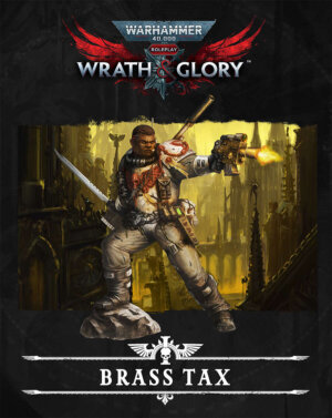Warhammer 40K Wrath & Glory: Brass Tax (Cubicle 7 Entertainment)