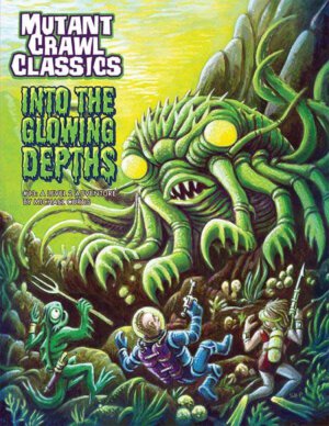 Mutant Crawl Classics #13: Into the Glowing Depths (Goodman Games)