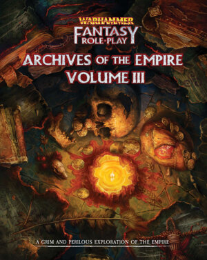 Warhammer Fantasy Roleplay: Archives of the Empire Volume III (Cubicle 7 Entertainment)