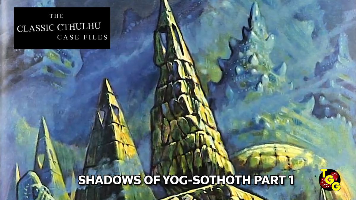 TCCCF Shadows of Yog-Sothoth Part One