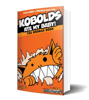 Kobolds Ate My Baby: The Orange Book (9th Level Games)