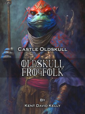 Castle Oldskull: Oldskull Frogfolk (Kent David Kelly)