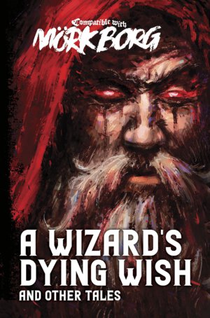 Mörk Borg: A Wizards Dying Wish (Philip Reed Games)