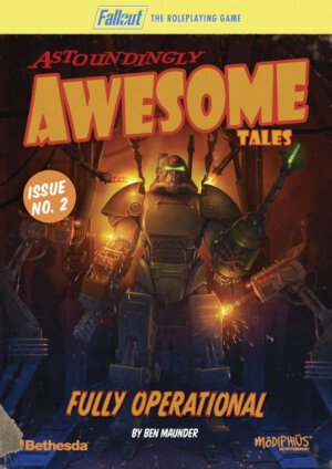 Fallout: The Roleplaying Game Astoundingly Awesome Tales #2 - Fully Operational (Modiphius Entertainment)