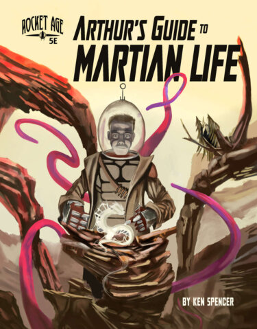 Rocket Age: Arthur's Guide to Martian Life (Why Not Games)